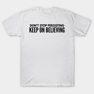 Persist. Resist. Believe. T-Shirt